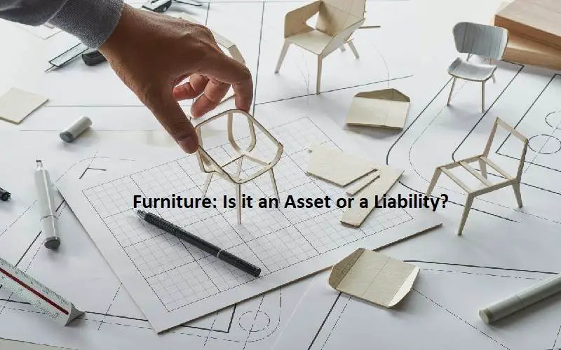 Furniture: Is it an Asset or a Liability?